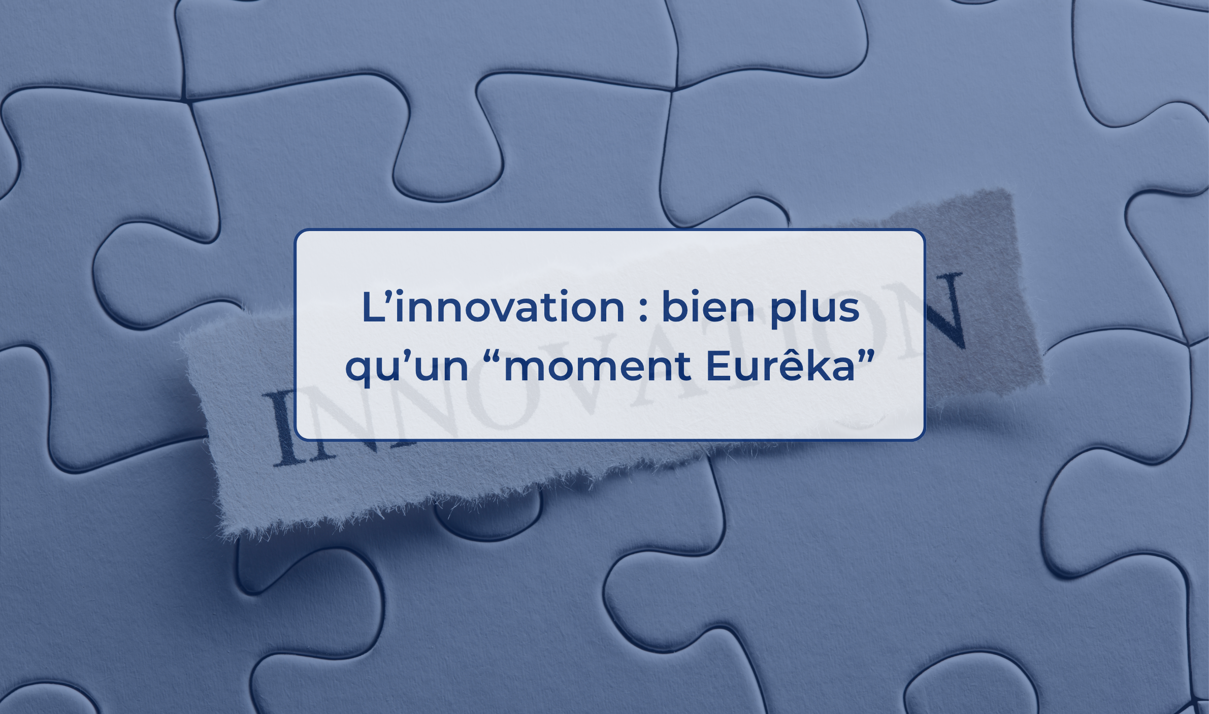 L’innovation bien plus qu’un “moment Eurêka”